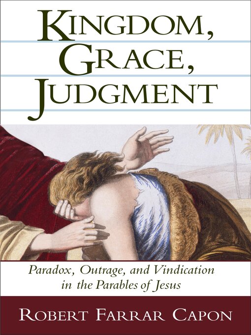 Title details for Kingdom, Grace, Judgment by Robert Farrar Capon - Wait list